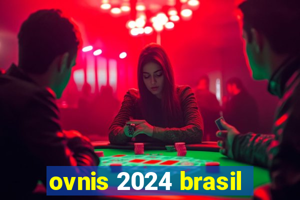 ovnis 2024 brasil