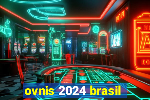 ovnis 2024 brasil