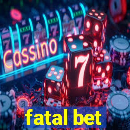 fatal bet