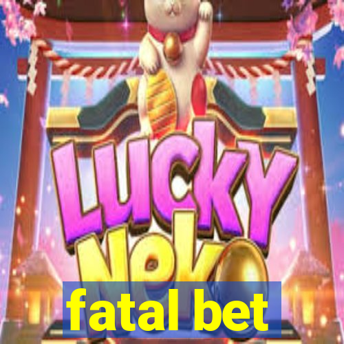 fatal bet