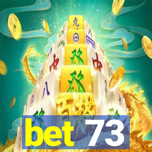 bet 73