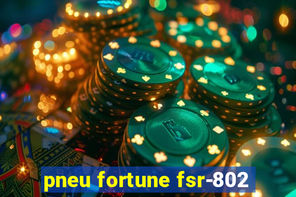 pneu fortune fsr-802