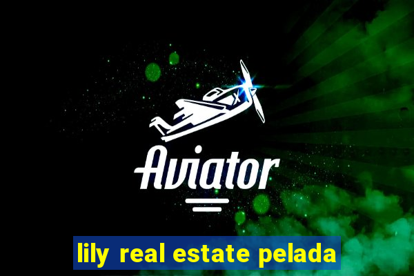 lily real estate pelada