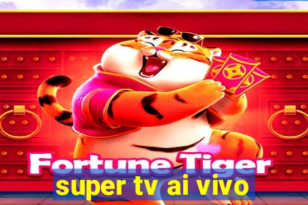 super tv ai vivo