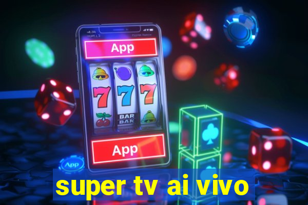 super tv ai vivo