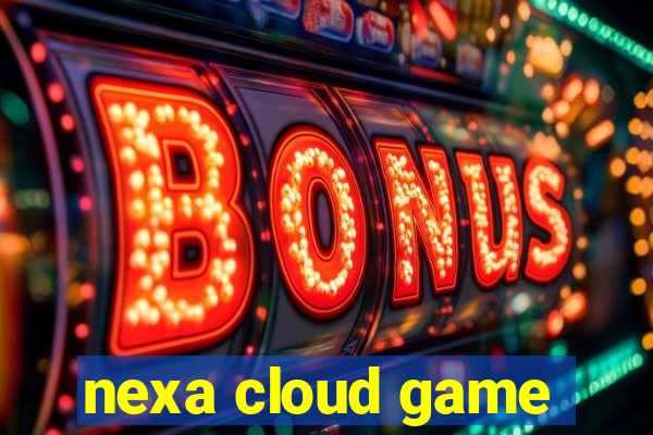 nexa cloud game