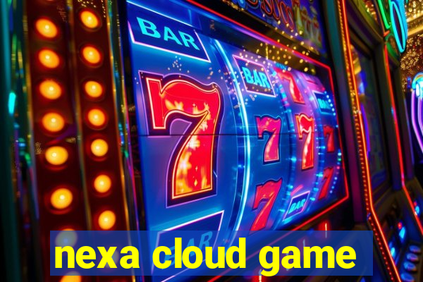 nexa cloud game