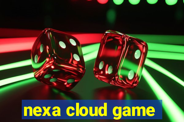 nexa cloud game