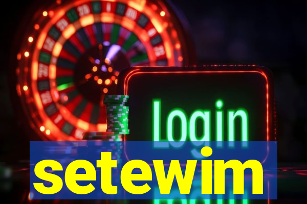 setewim