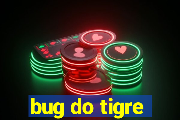 bug do tigre