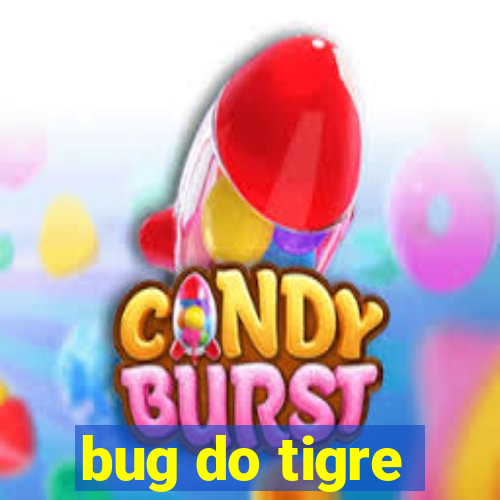 bug do tigre