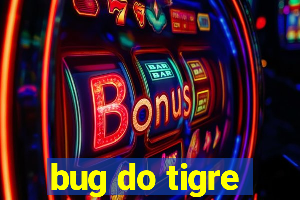 bug do tigre