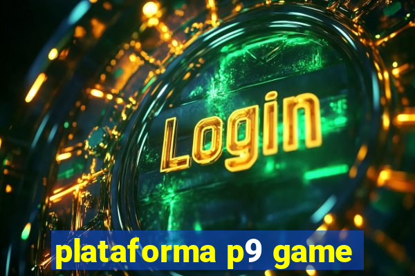 plataforma p9 game