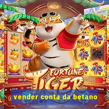 vender conta da betano