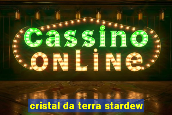 cristal da terra stardew