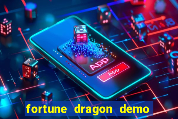 fortune dragon demo aposta de 500