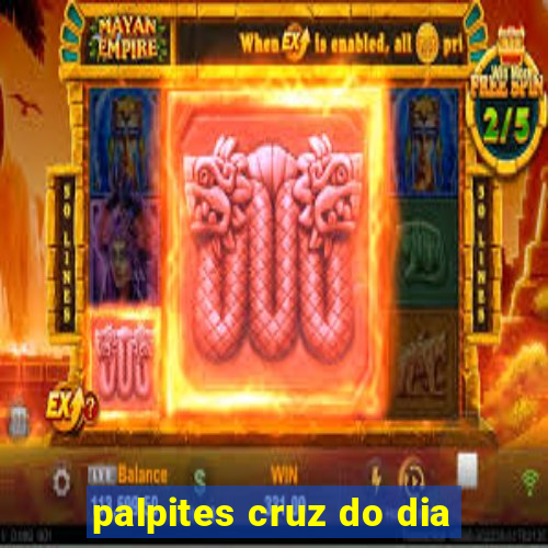 palpites cruz do dia