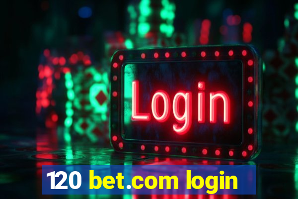 120 bet.com login