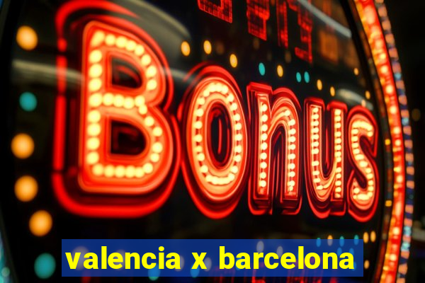 valencia x barcelona