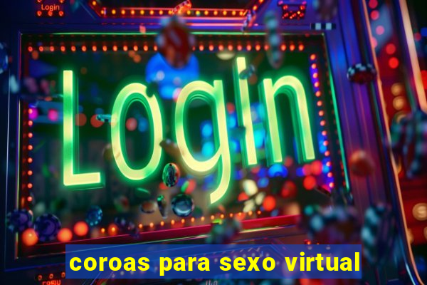 coroas para sexo virtual