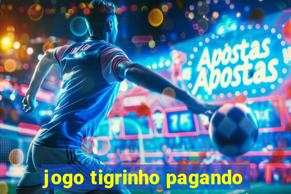 jogo tigrinho pagando