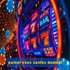 painel voos santos dumont