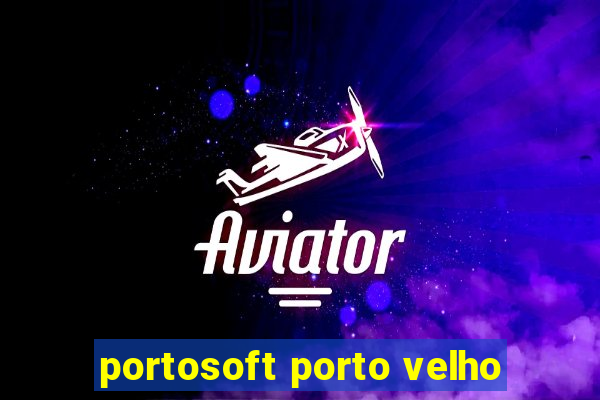 portosoft porto velho