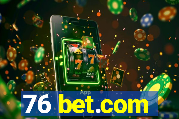 76 bet.com