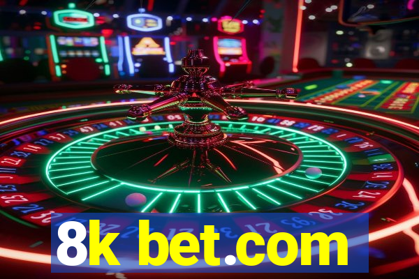 8k bet.com