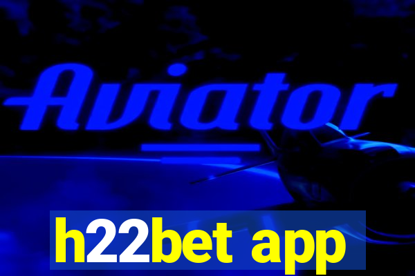 h22bet app