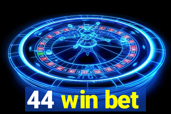 44 win bet