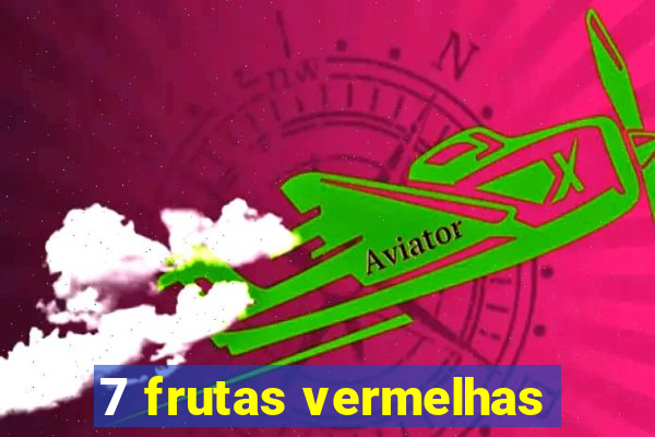 7 frutas vermelhas