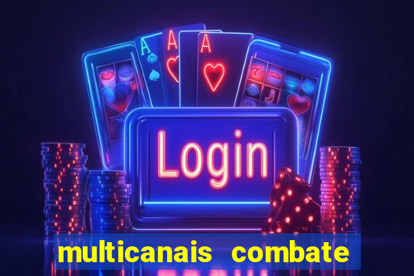 multicanais combate ao vivo