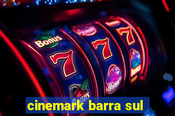 cinemark barra sul