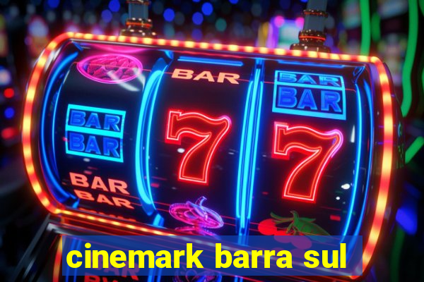 cinemark barra sul