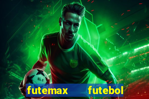 futemax   futebol ao vivo