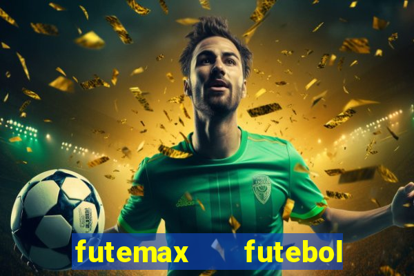 futemax   futebol ao vivo