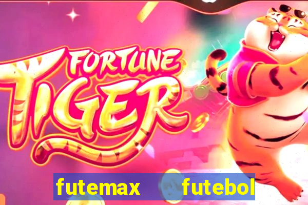 futemax   futebol ao vivo