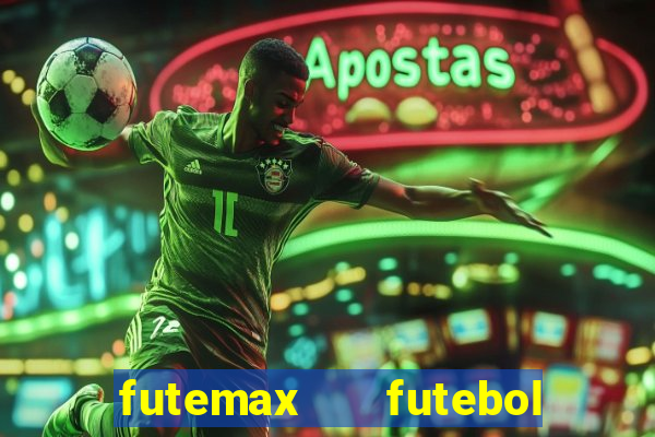 futemax   futebol ao vivo