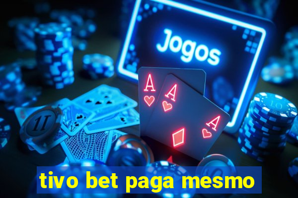 tivo bet paga mesmo