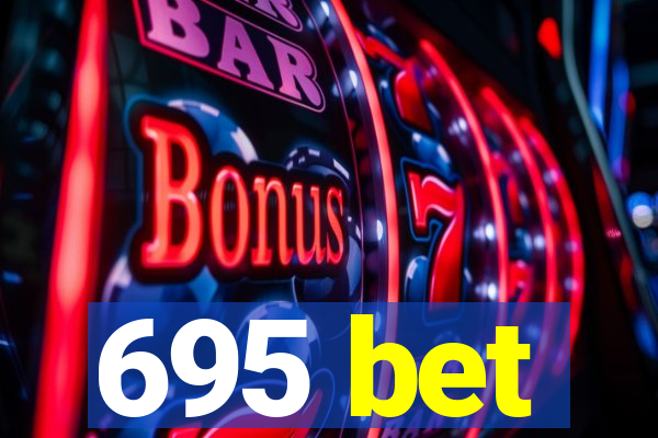 695 bet