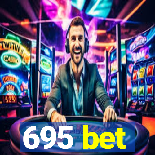 695 bet