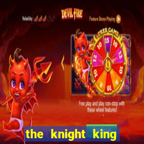 the knight king who returned with a god wiki