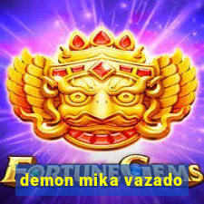 demon mika vazado