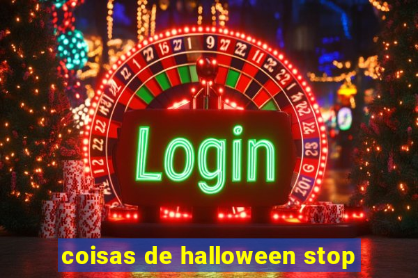 coisas de halloween stop