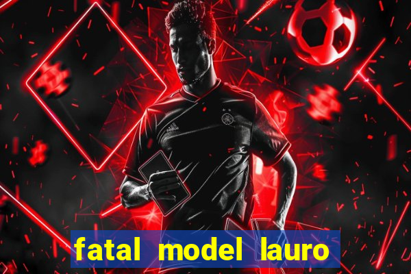 fatal model lauro de freitas