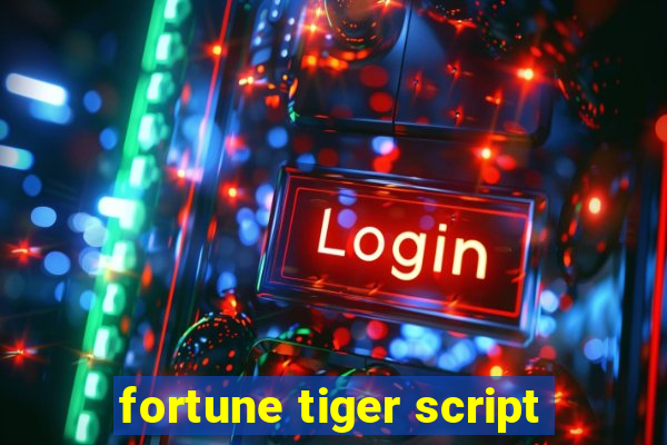 fortune tiger script