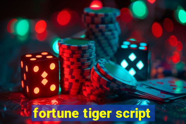 fortune tiger script