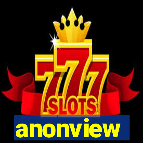 anonview