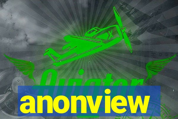 anonview